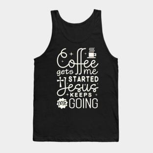 Coffee Gets Me Started Jesus Christ Tank Top